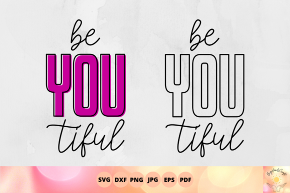 Be You Tiful SVG, Beautiful Cutfile: Designing with Purpose, Intention, and Self-Love